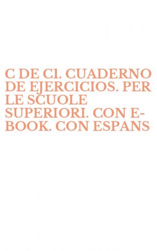 C DE C1. CUADERNO DE EJERCICIOS. PER LE SCUOLE SUPERIORI. CON E-BOOK. CON ESPANS