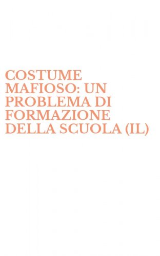 COSTUME MAFIOSO: UN PROBLEMA DI FORMAZIONE DELLA SCUOLA (IL)