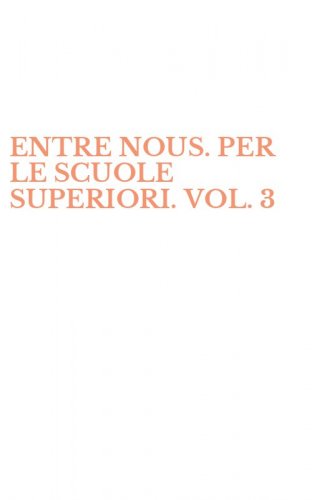 ENTRE NOUS. PER LE SCUOLE SUPERIORI. VOL. 3