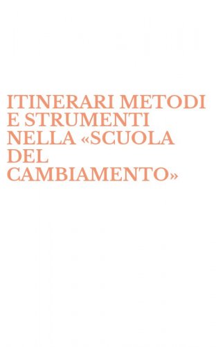 ITINERARI METODI E STRUMENTI NELLA &laquo;SCUOLA DEL CAMBIAMENTO&raquo;