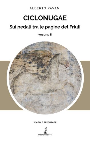 Ciclonugae. Sui pedali tra le pagine del Friuli