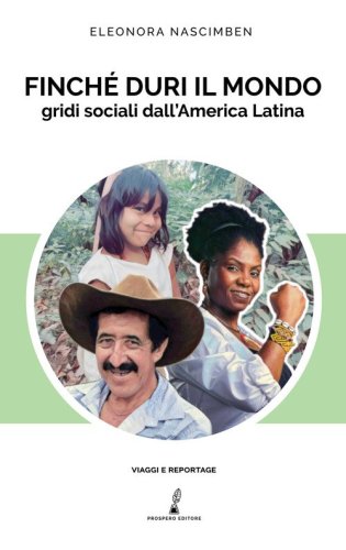 Finch&eacute; duri il mondo. Gridi sociali dall'America Latina