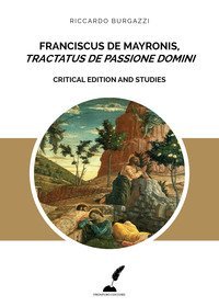 Franciscus de Mayronis, &laquo;Tractatus de passione Domini&raquo;. Critical edition and studies