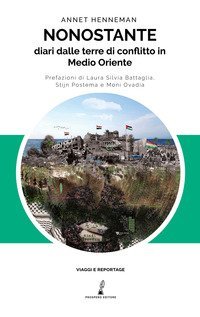 Nonostante. Diari dalle terre di conflitto in Medioriente
