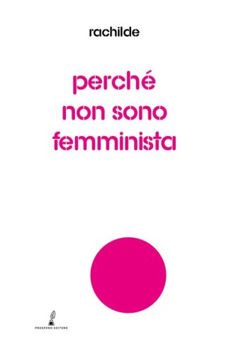 Perch&eacute; non sono femminista