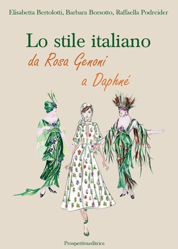 Lo stile italiano. Da Rosa Genoni a Daphn&eacute;