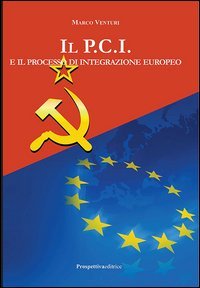 Il P.C.I. e il processo di integrazione europeo