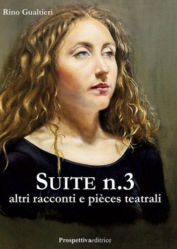 Suite n&deg; 3 altri racconti e pi&eacute;ces teatrali