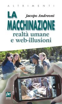 La macchinazione. Realt&agrave; virtuali e web illusioni