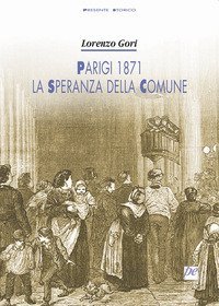 Parigi 1871, la speranza della Comune