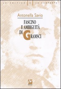 Fascino e ambiguit&agrave; di Gramsci