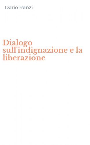 Dialogo sull'indignazione e la liberazione