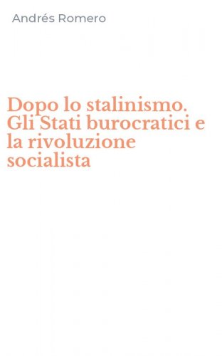 Dopo lo stalinismo. Gli Stati burocratici e la rivoluzione socialista