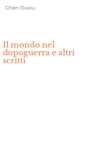 Il mondo nel dopoguerra e altri scritti