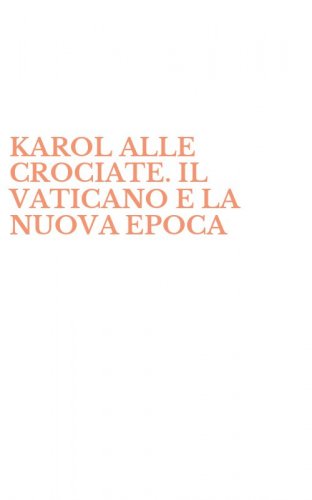 KAROL ALLE CROCIATE. IL VATICANO E LA NUOVA EPOCA