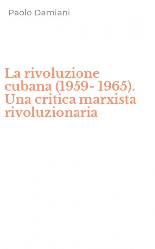 La rivoluzione cubana (1959-1965). Una critica marxista rivoluzionaria