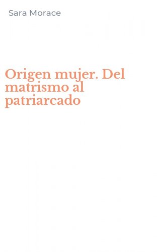 Origen mujer. Del matrismo al patriarcado