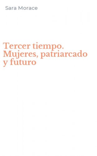 Tercer tiempo. Mujeres, patriarcado y futuro