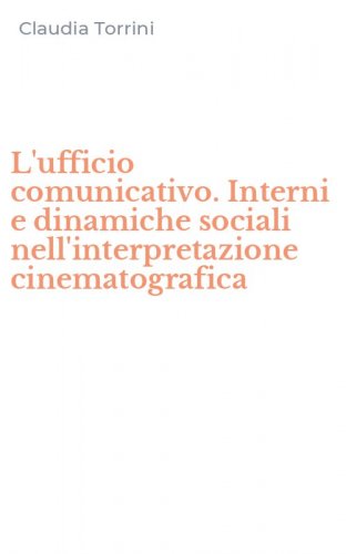 L'ufficio comunicativo. Interni e dinamiche sociali nell'interpretazione cinematografica