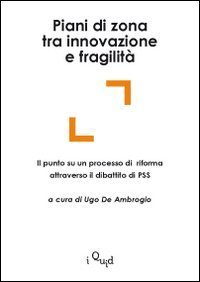 Piani di zona tra innovazione e fragilit&agrave;. Il punto su un processo di riforma attraverso il dibattito di PSS