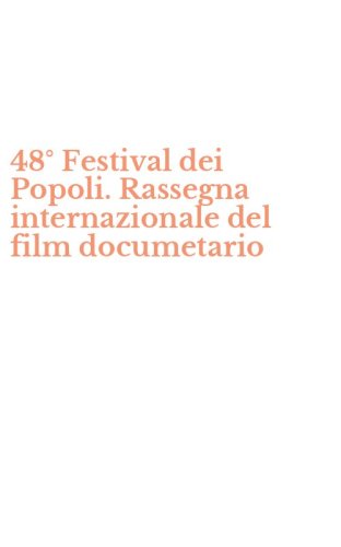 48&deg; Festival dei Popoli. Rassegna internazionale del film documetario - DOCUMETARIO