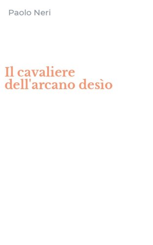 Il cavaliere dell'arcano des&igrave;o