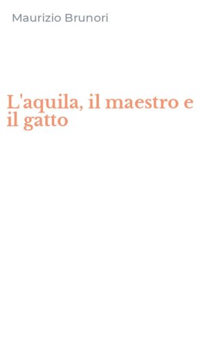 L'aquila, il maestro e il gatto