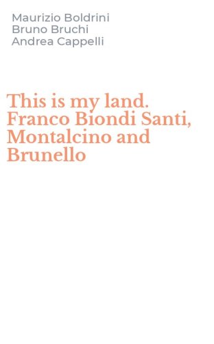 This is my land. Franco Biondi Santi, Montalcino and Brunello
