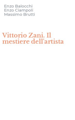 Vittorio Zani. Il mestiere dell'artista