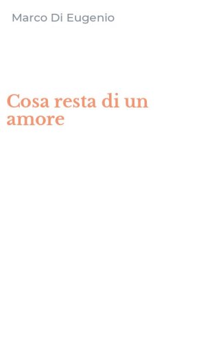 Cosa resta di un amore