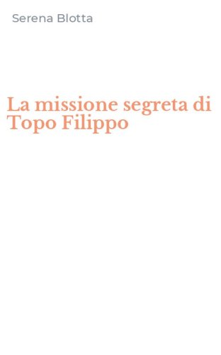 La missione segreta di Topo Filippo