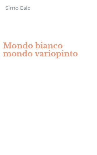 Mondo bianco mondo variopinto