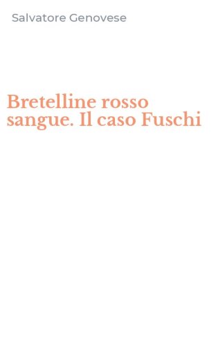 Bretelline rosso sangue. Il caso Fuschi