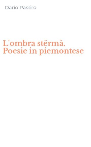 L'ombra st&euml;rm&agrave;. Poesie in piemontese