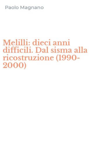 Melilli: dieci anni difficili. Dal sisma alla ricostruzione (1990-2000)