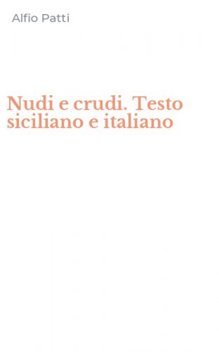 Nudi e crudi. Testo siciliano e italiano