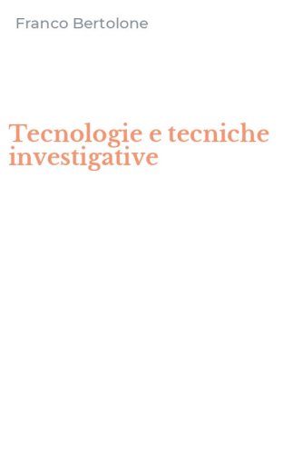 Tecnologie e tecniche investigative