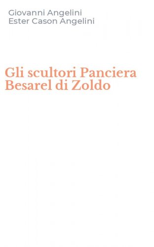 Gli scultori Panciera Besarel di Zoldo