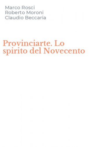 Provinciarte. Lo spirito del Novecento
