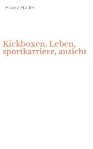 Kickboxen. Leben, sportkarriere, ansicht