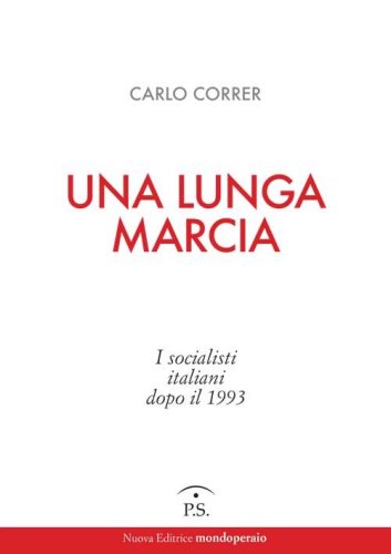Una lunga marcia. I socialisti italiani dopo il 1993