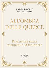 All'ombra delle querce. Riflessioni sulla tradizione d'Occidente