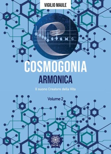 Cosmogonia. Armonica. Il suono, creatore della vita