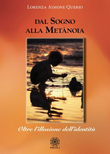 Dal sogno alla met&agrave;noia. Oltre l'illusione dell'identit&agrave;