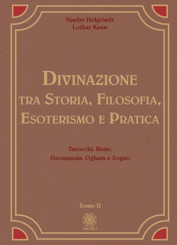 Divinazione. Tra storia, filosofia, esoterismo e pratica