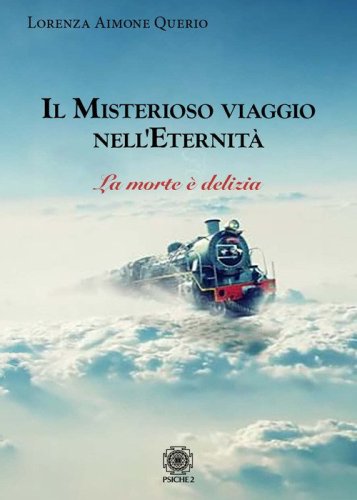 Il misterioso viaggio nell'eternit&agrave;. La morte &egrave; delizia