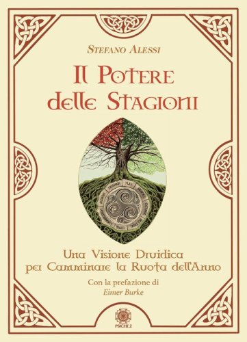 Il potere delle stagioni. Una visione druidica per camminare la ruota dell'anno