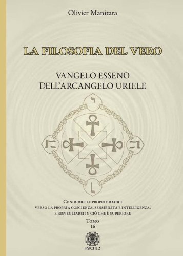 La filosofia del vero. Vangelo esseno dell'arcangelo Uriele