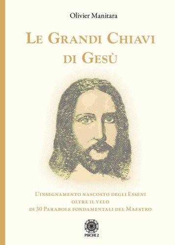 Le grandi chiavi di Ges&ugrave;. L'insegnamento nascosto degli Esseni oltre il velo di 30 parabole fondamentali del maestro