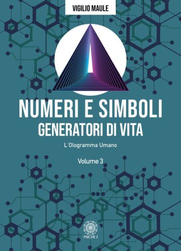 Numeri e simboli generatori di vita. L'ologramma umano